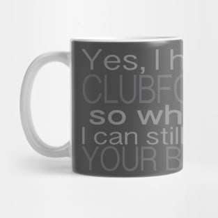 Clubfoot Kick Butt Mug